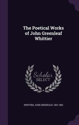 Download The Poetical Works of John Greenleaf Whittier - John Greenleaf Whittier file in PDF