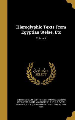Read online Hieroglyphic Texts from Egyptian Stelae, Etc; Volume 4 - British Museum Department of Egyptian and Assyrian Antiquities file in PDF