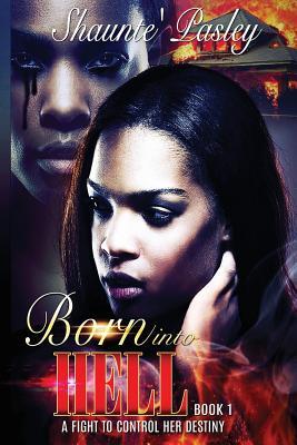 Download Born Into Hell: A Fight to Control Her Destiny - Shaunte M Pasley | ePub