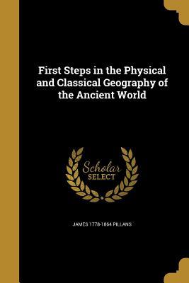 Read online First Steps in the Physical and Classical Geography of the Ancient World - James Pillans | PDF