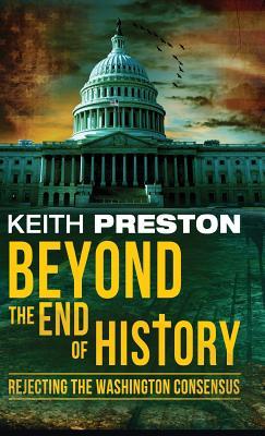 Read online Beyond the End of History: Rejecting the Washington Consensus - Keith Preston | PDF
