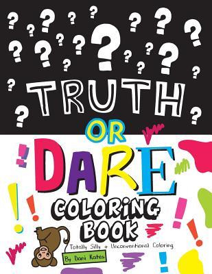 Download Truth or Dare Coloring Book: Totally Silly and Unconventional Coloring - Dani Kates | ePub