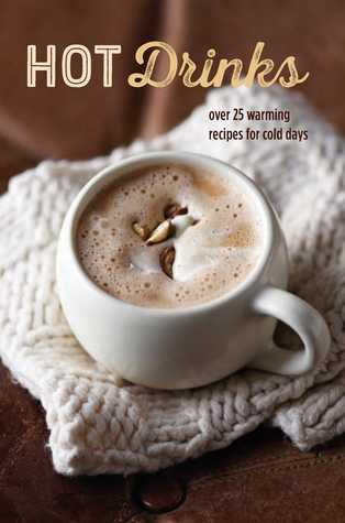 Read online Hot Drinks: Over 25 warming recipes for cold days - Ryland Peters & Small file in PDF