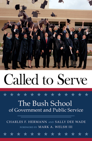 Read Called to Serve: The Bush School of Government and Public Service - Charles F. Hermann file in PDF