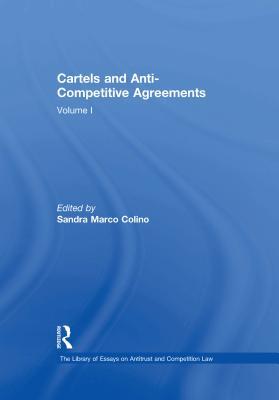 Read Cartels and Anti-Competitive Agreements: Volume I - Sandra Marco Colino | ePub
