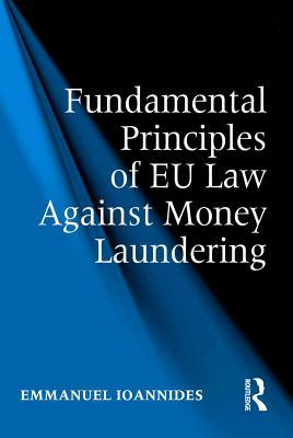 Download Fundamental Principles of Eu Law Against Money Laundering - Emmanuel Ioannides file in PDF