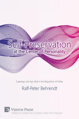 Download Self-Preservation at the Center of Personality: Superego and Ego Ideal in the Regulation of Safety - Ralf-Peter Behrendt | PDF