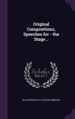 Read Original Compositions, Speeches for - The Stage .. - Black Sampson file in ePub