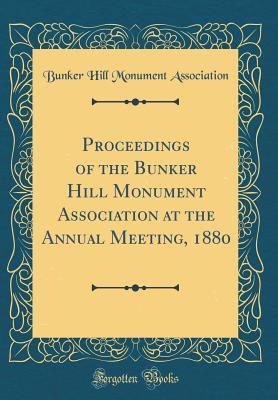 Read online Proceedings of the Bunker Hill Monument Association at the Annual Meeting, 1880 (Classic Reprint) - Bunker Hill Monument Association | ePub