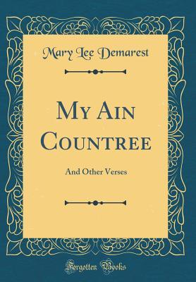 Download My Ain Countree: And Other Verses (Classic Reprint) - Mary Lee Demarest | ePub