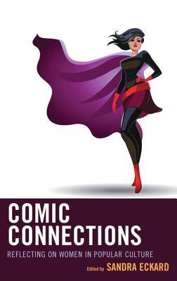 Read online Comic Connections: Reflecting on Women in Popular Culture - Sandra Eckard file in ePub