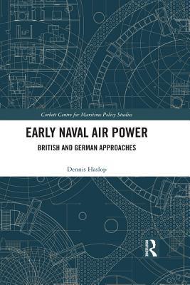 Read Early Naval Air Power: British and German Approaches - Dennis Haslop file in PDF