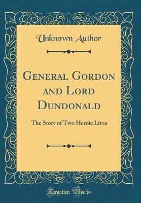 Read online General Gordon and Lord Dundonald: The Story of Two Heroic Lives (Classic Reprint) - Unknown file in PDF