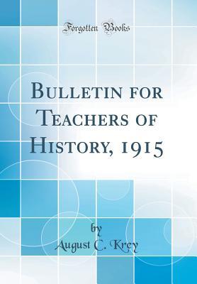 Read online Bulletin for Teachers of History, 1915 (Classic Reprint) - August C Krey | PDF