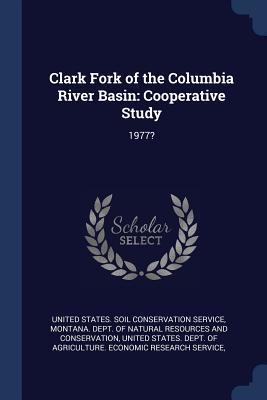 Read online Clark Fork of the Columbia River Basin: Cooperative Study: 1977? - United States Soil Conservation Service file in ePub