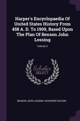 Read Harper's Encyclopaedia of United States History from 458 A. D. to 1909, Based Upon the Plan of Benson John Lossing; Volume 3 - Benson John Lossing file in ePub