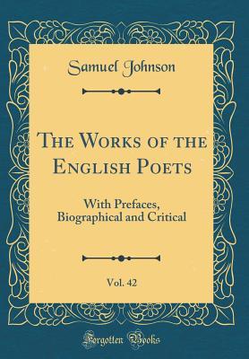 Read online The Works of the English Poets, Vol. 42: With Prefaces, Biographical and Critical (Classic Reprint) - Samuel Johnson | PDF