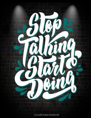 Read online Stop Talking Start Doing: Cornell Notes Notebook: Motivate Life Quotes, Note Taking Notebook, Cornell Note Taking System Book, Us Letter 120 Pages Large Size 8.5 X 11 School and College Ruled Notebooks - NOT A BOOK | PDF