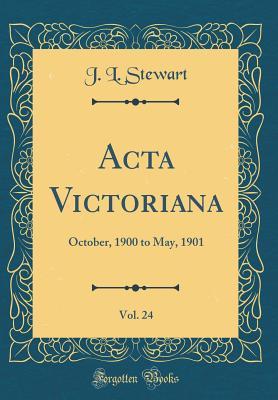 Download Acta Victoriana, Vol. 24: October, 1900 to May, 1901 - Victoria College file in PDF