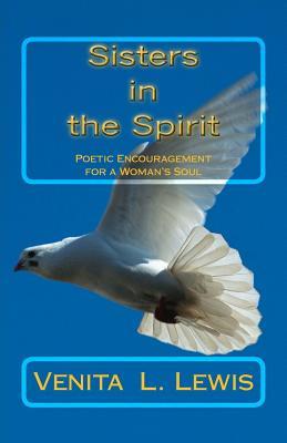 Read online Sisters in the Spirit: Poetic Encouragement for a Woman's Soul - Venita L Lewis | PDF