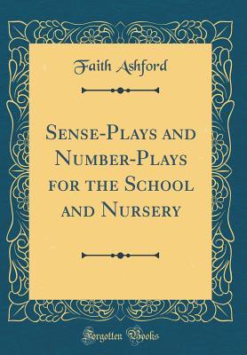 Download Sense-Plays and Number-Plays for the School and Nursery (Classic Reprint) - Faith Ashford file in ePub