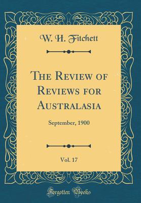 Read The Review of Reviews for Australasia, Vol. 17: September, 1900 (Classic Reprint) - W.H. Fitchett | ePub