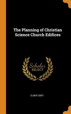 Read The Planning of Christian Science Church Edifices - Elmer Grey file in PDF