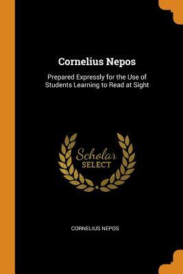 Download Cornelius Nepos: Prepared Expressly for the Use of Students Learning to Read at Sight - Cornelius Nepos | ePub