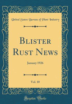 Read Blister Rust News, Vol. 10: January 1926 (Classic Reprint) - United States Bureau of Plant Industry | PDF