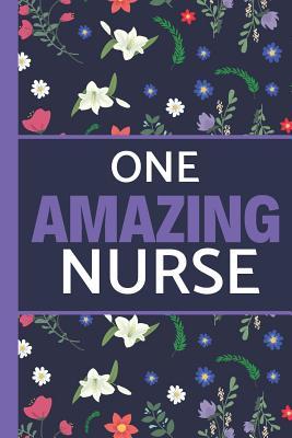 Read One Amazing Nurse: Pink, Blue, White Floral Pattern: Lightly Lined, Perfect for Notes Mother's Day and Birthdays (Nurse Journal / Notebook Gifts) -  | ePub
