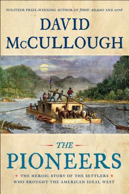 Download The Pioneers: The Heroic Story of the Settlers Who Brought the American Ideal West - David McCullough file in ePub
