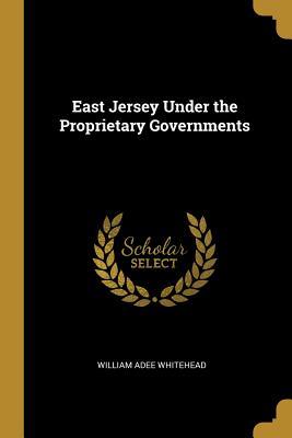 Download East Jersey Under the Proprietary Governments - William Adee Whitehead file in PDF