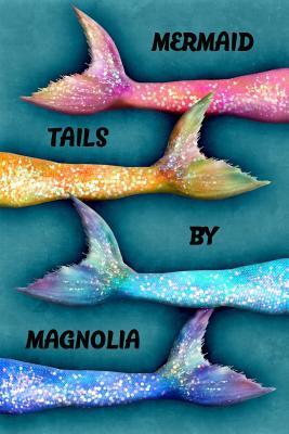 Read Mermaid Tails by Magnolia: College Ruled Composition Book Diary Lined Journal - Lacy Lovejoy | PDF