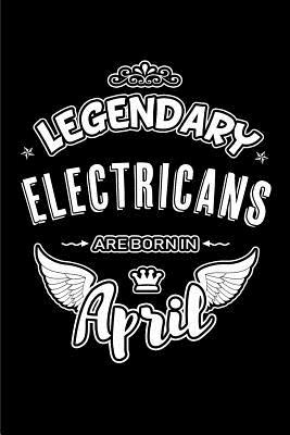 Read Legendary Electricans Are Born in April: Blank Lined 6x9 Love Journal/Notebooks as Birthday or Any Special Occasion Gift for Electricans Who Are Born in April. -  file in PDF