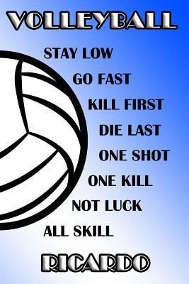 Download Volleyball Stay Low Go Fast Kill First Die Last One Shot One Kill Not Luck All Skill Ricardo: College Ruled Composition Book Blue and White School Colors -  | PDF