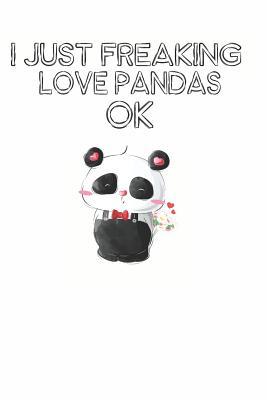 Download I Just Freaking Love Pandas Ok: Cute Panda Lovers Journal / Notebook / Diary / Birthday Gift (6x9 - 110 Blank Lined Pages) -  file in PDF