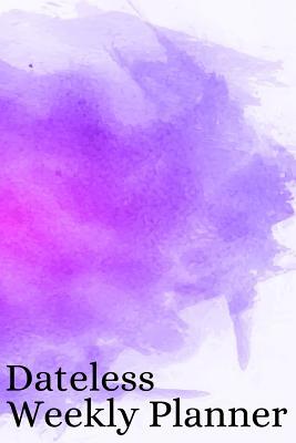 Read online Dateless Weekly Planner: Minimalist organizer to keep track of your schedule - Watercolor Vol. 8 - Stylish Af Planners | PDF