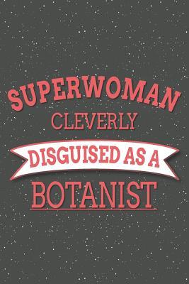 Download Superwoman Cleverly Disguised As A Botanist: Notebook, Planner or Journal Size 6 x 9 110 Lined Pages Office Equipment, Supplies Great Gift Idea for Christmas or Birthday for a Botanist -  file in PDF