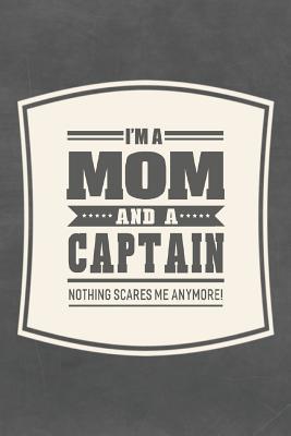 Read I'm A Mom And A Captain Nothing Scares Me Anymore!: Family life grandpa dad men father's day gift love marriage friendship parenting wedding divorce Memory dating Journal Blank Lined Note Book -  file in ePub