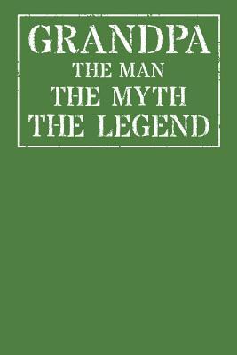 Download Grandpa The Man The Myth The Legend: Memory Journal & Notebook - Writing Book For Me And My Dear Family Memories - Grandpa Books file in ePub