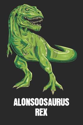 Read Alonsoosaurus Rex: Alonso - T-Rex Dinosaur Notebook - Blank Ruled Personalized & Customized Name Prehistoric Tyrannosaurus Rex Notebook Journal for Boys & Men. Funny Desk Accessories & Back To School Supplies, Birthday & Christmas Gift for Men. - Yourdinonotes Publishing | ePub