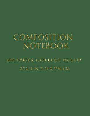 Download Composition Notebook: Lined Blank Notebook Journal, Basic Notebook, College Ruled, One Subject Daily Journal Notebook, Green /100 Pages(Large, 8.5 x 11 in.) -  | ePub