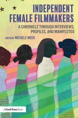 Download Independent Female Filmmakers: A Chronicle Through Interviews, Profiles, and Manifestos - Michele Meek file in ePub