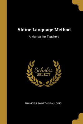 Download Aldine Language Method: A Manual for Teachers - Frank Ellsworth Spaulding file in ePub