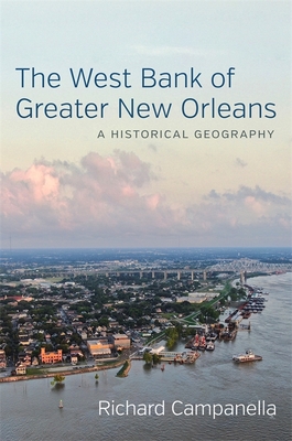 Full Download The West Bank of Greater New Orleans: A Historical Geography - Richard Campanella | ePub