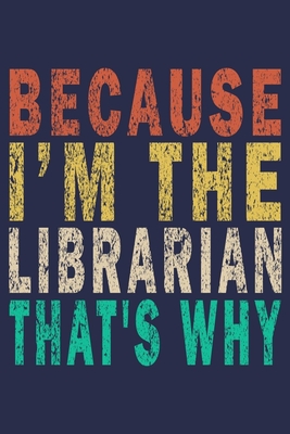 Download Because I'm The Librarian That's Why: Funny Vintage Librarian Reading Journal Gift - Funny Librarian Journal file in ePub
