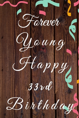 Download Forever Young Happy 33rd Birthday: 33rd Birthday Gift / forever young Journal / Notebook / Diary / Unique Greeting & Birthday Card Alternative - Christoph Publishing file in ePub